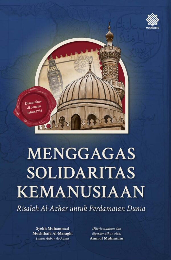 Menggagas Solidaritas Kemanusiaan: Risalah Al-Azhar untuk Perdamaian Dunia